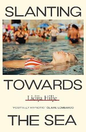 Slanting Towards the Sea - Lidija Hilje - Books - Daunt Books - 9781917092210 - July 17, 2025