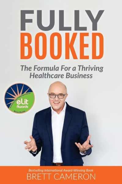 Cover for Brett Cameron · Fully Booked: The Formula for a Thriving Healthcare Business (Paperback Book) (2020)