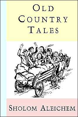 Old Country Tales (Paragon Book) - Sholem Aleichem - Books - Sholom Aleichem Family - 9781929068210 - October 1, 1999