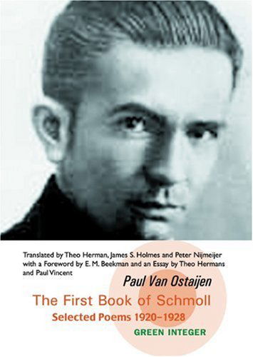 The First Book Of Schmoll: Selected Poems 1920-1928 (Bilingual Dutch / English Edition) - Paul van Ostaijen - Books - Green Integer - 9781933382210 - April 14, 2015