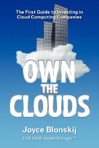 Cover for Joyce Blonskij · Own the Clouds: the First Guide to Investing in Cloud Computing Companies (Paperback Book) (2012)