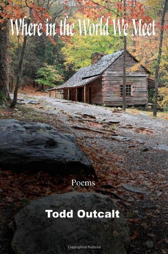 Cover for Todd Outcalt · Where in the World We Meet: Poems (Paperback Book) (2014)