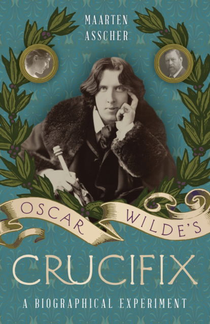 Cover for Maarten Asscher · Oscar Wilde's Crucifix: A Biographical Experiment (Paperback Book) (2025)