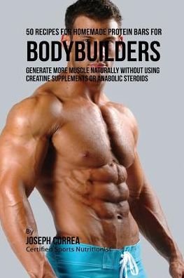 Cover for Joseph Correa · 50 Recipes for Homemade Protein Bars for Bodybuilders (Paperback Book) (2016)