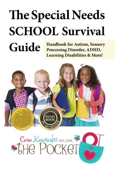 Cover for Cara Koscinski · The Special Needs SCHOOL Survival Guide: Handbook for Autism, Sensory Processing Disorder, ADHD, Learning Disabilities &amp; More! (Paperback Book) (2016)