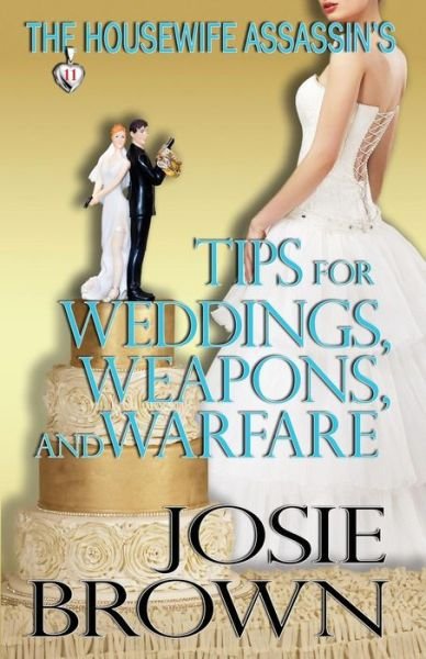 Cover for Josie Brown · The Housewife Assassin's Tips for Weddings, Weapons, and Warfare - Housewife Assassin (Paperback Bog) (2016)
