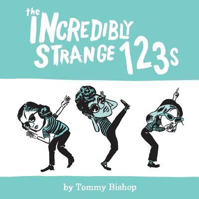 Cover for Tommy Bishop · The Incredibly Strange 123s (Paperback Book) (2019)