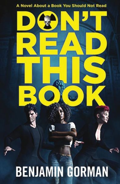 Don't Read This Book: A Novel About a Book You Should Not Read - Benjamin Gorman - Książki - Not a Pipe Publishing - 9781948120210 - 26 marca 2019