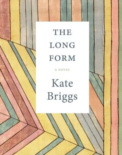 Cover for Kate Briggs · Long Form (Book) (2023)