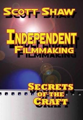 Cover for Scott Shaw · Independent Filmmaking (Book) (2020)