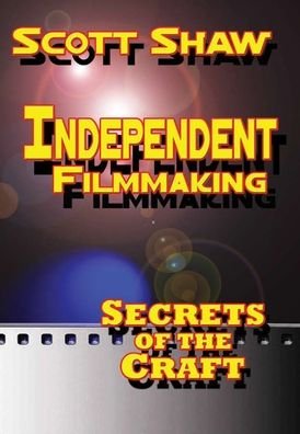 Cover for Scott Shaw · Independent Filmmaking (Bog) (2020)