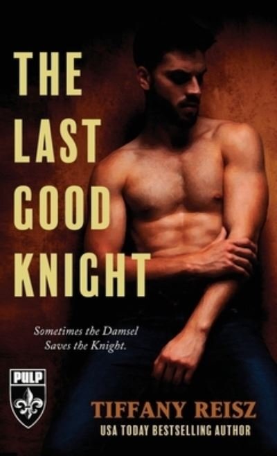 The Last Good Knight - The Original Sinners Pulp Library - Tiffany Reisz - Książki - 8th Circle Press - 9781949769210 - 26 kwietnia 2021