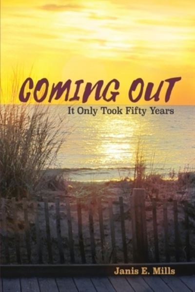 Coming Out - It Only Took Fifty Years - Janis E Mills - Books - Desert Palm Press - 9781954213210 - September 19, 2021