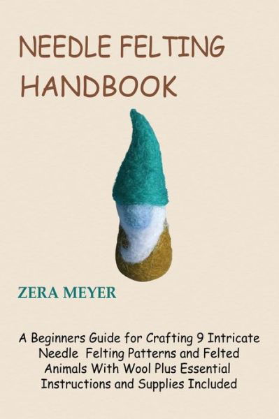 Cover for Zera Meyer · Needle Felting Handbook (Paperback Book) (2022)