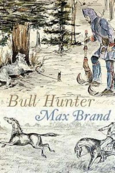 Cover for Max Brand · Bull Hunter (Paperback Book) (2017)