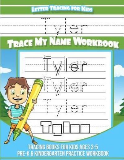 Letter Tracing for Kids Tyler Trace My Name Workbook - Tyler Books - Books - Createspace Independent Publishing Platf - 9781981518210 - December 8, 2017