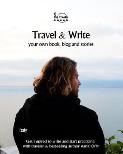 Travel & Write - Amit Offir - Livres - Createspace Independent Publishing Platf - 9781981691210 - 14 décembre 2017