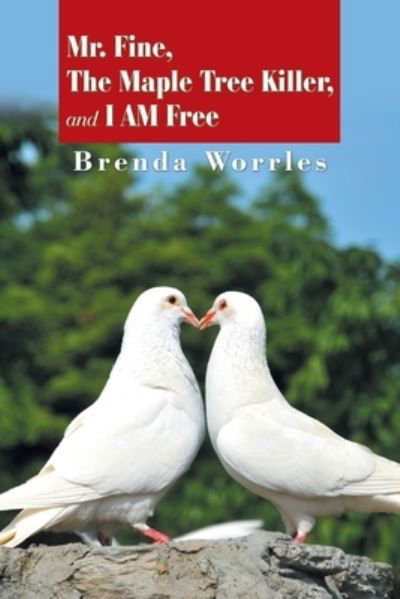 Brenda Worrles · Mr. Fine, the Maple Tree Killer, and I Am Free (Paperback Book) (2020)