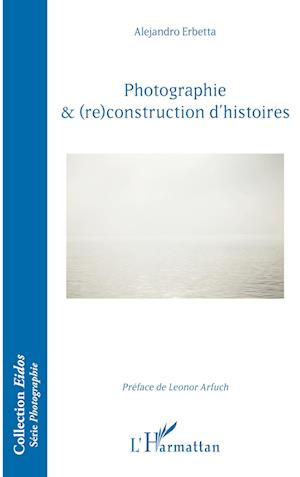 Cover for Alejandro Erbetta · Photographie &amp; (re)construction d'histoires (Paperback Book) (2021)