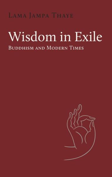 Cover for Lama Jampa Thaye · Wisdom in Exile: Buddhism and Modern Times (Paperback Bog) (2020)