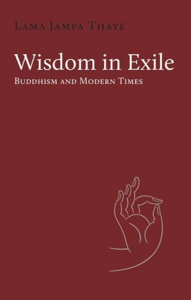 Cover for Lama Jampa Thaye · Wisdom in Exile: Buddhism and Modern Times (Paperback Book) (2020)