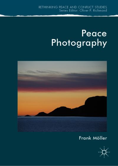 Cover for Frank Moller · Peace Photography - Rethinking Peace and Conflict Studies (Inbunden Bok) [1st ed. 2019 edition] (2019)