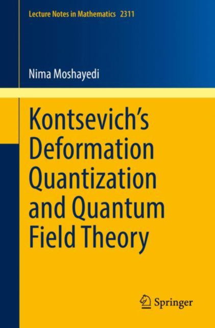 Cover for Nima Moshayedi · Kontsevich’s Deformation Quantization and Quantum Field Theory - Lecture Notes in Mathematics (Paperback Book) [1st ed. 2022 edition] (2022)
