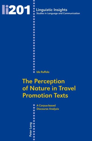 Cover for Ida Ruffolo · The Perception of Nature in Travel Promotion Texts: A Corpus-based Discourse Analysis - Linguistic Insights (Paperback Book) [New edition] (2014)