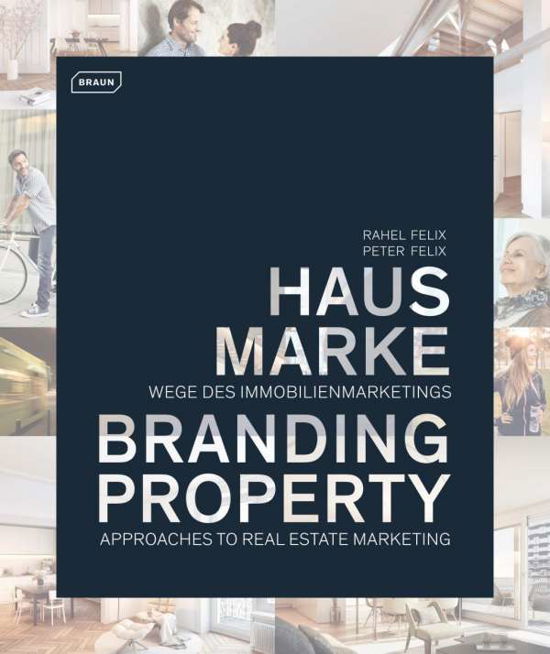 Branding Property: Approaches to Real Estate Marketing - Rahel M. Felix - Books - Braun Publishing AG - 9783037682210 - July 6, 2017