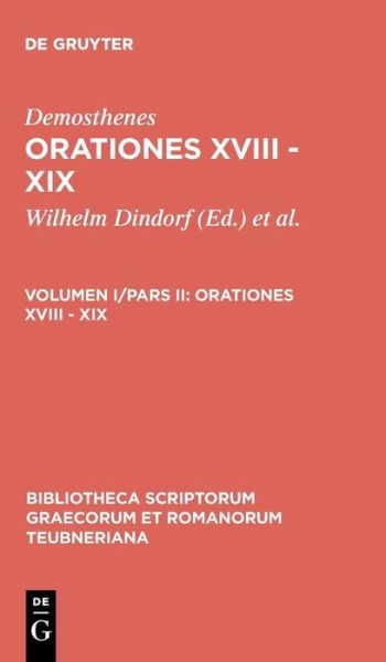 Cover for Demosthenes · Orationes Xviii - Xix (Bibliotheca Scriptorum Graecorum et Romanorum Teubneriana) (Ancient Greek Edition) (Hardcover Book) [Ancient Greek edition] (1901)