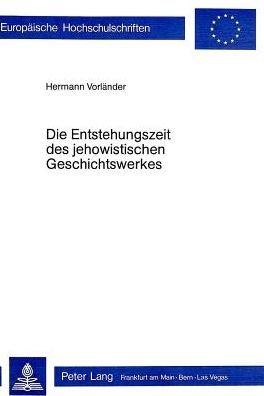 Die Entstehungszeit des Jehowistischen Geschichtswerkes - Vorlander Hermann Vorlander - Boeken - Peter Lang International Academic Publis - 9783261025210 - 31 december 1978