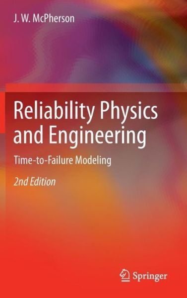 Cover for J. W. McPherson · Reliability Physics and Engineering: Time-To-Failure Modeling (Hardcover bog) [2nd ed. 2013 edition] (2013)