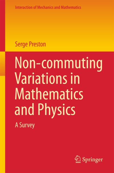 Cover for Serge Preston · Non-commuting Variations in Mathematics and Physics: A Survey - Interaction of Mechanics and Mathematics (Paperback Book) [1st ed. 2016 edition] (2016)