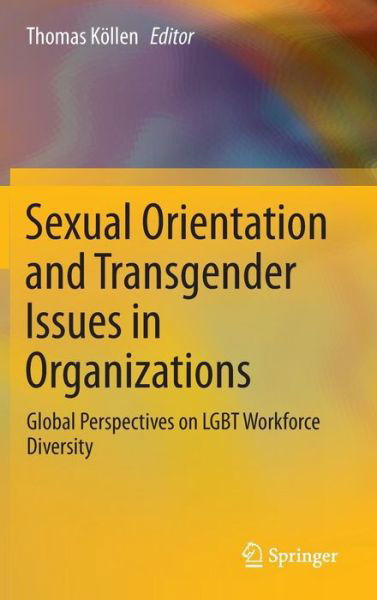 Sexual Orientation and Transgender Issues in Organizations: Global Perspectives on LGBT Workforce Diversity (Hardcover Book) [1st ed. 2016 edition] (2016)
