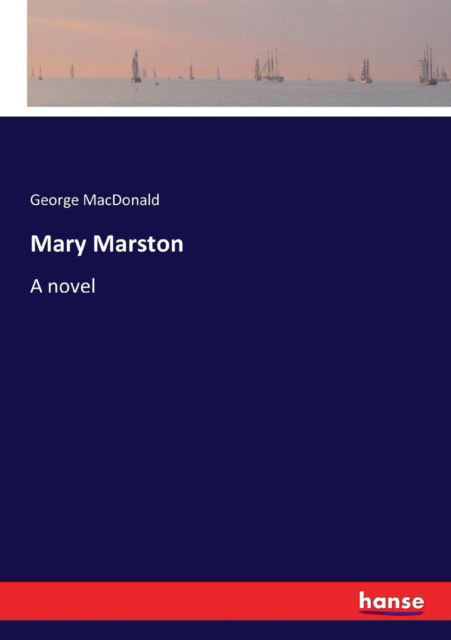 Mary Marston - George MacDonald - Books - Hansebooks - 9783337102210 - June 21, 2017