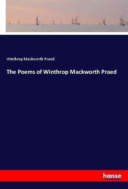 Cover for Praed · The Poems of Winthrop Mackworth P (Bog)