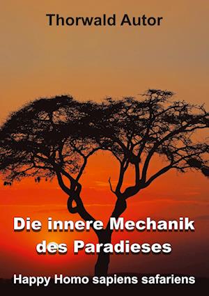 Cover for Thorwald Autor · Die innere Mechanik des Paradieses (Book) (2022)
