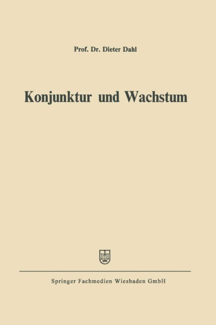 Konjunktur Und Wachstum - Dieter Dahl - Bøger - Gabler Verlag - 9783409609210 - 1970