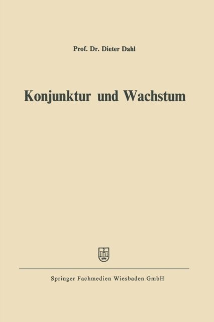 Konjunktur Und Wachstum - Dieter Dahl - Böcker - Gabler Verlag - 9783409609210 - 1970