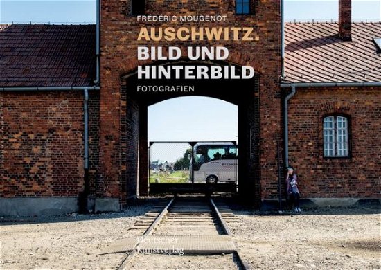 Auschwitz. Bild und Hinterbild: Fotografien - Sarah Hubscher - Bücher - De Gruyter - 9783422987210 - 24. Oktober 2022