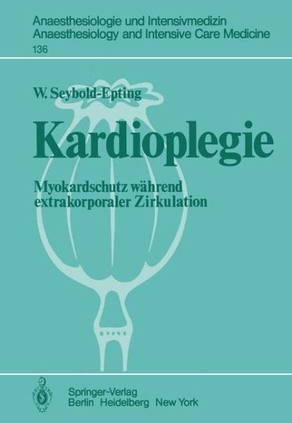 Cover for W. Seyboldt-epting · Kardioplegie - Anaesthesiologie Und Intensivmedizin / Anaesthesiology and Intensive Care Medicine (Paperback Book) [German edition] (1981)