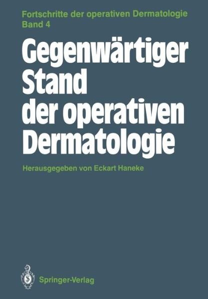 Cover for Eckart Haneke · Gegenwartiger Stand Der Operativen Dermatologie - Fortschritte der Operativen und Onkologischen Dermatologie (Paperback Bog) (1988)
