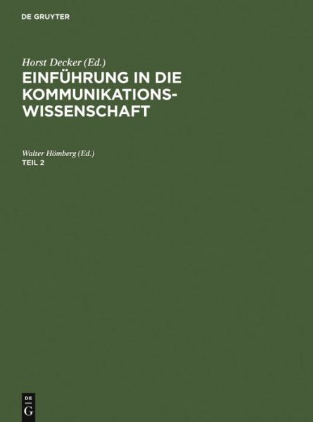 Cover for Walter H Mberg · Decker, Horst: Einfuhrung in Die Kommunikationswissenschaft. Teil 2 (3. Verb. Aufl. Reprint 2011) (Hardcover Book) (1983)