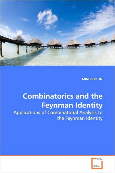 Cover for Mingshr Lin · Combinatorics and the Feynman Identity: Applications of Combinatorial Analysis to the Feynman Identity (Paperback Book) (2009)