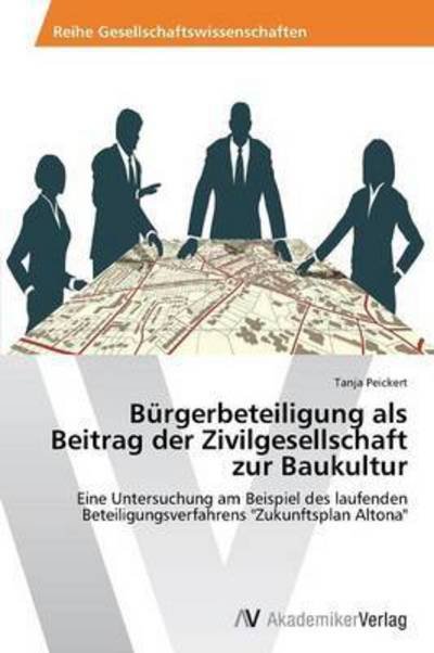 Cover for Peickert Tanja · Burgerbeteiligung Als Beitrag Der Zivilgesellschaft Zur Baukultur (Paperback Book) (2012)