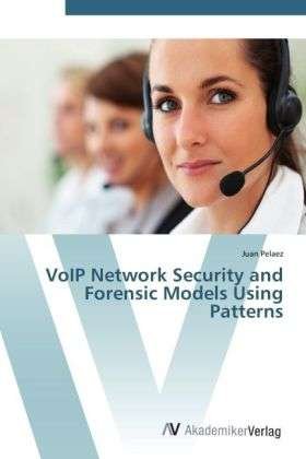 Cover for Pelaez · VoIP Network Security and Forens (Book) (2012)