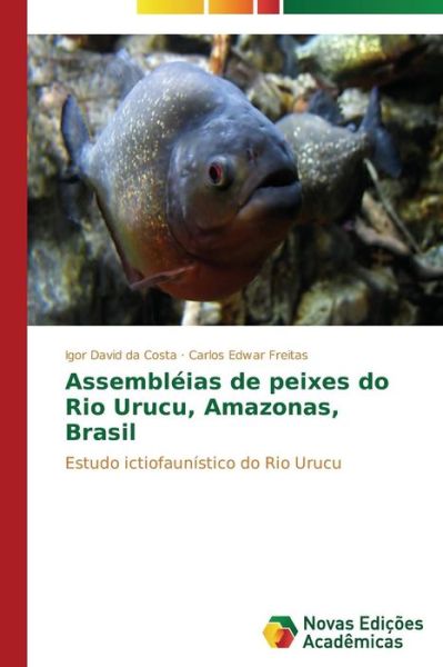 Cover for Carlos Edwar Freitas · Assembléias De Peixes Do Rio Urucu, Amazonas, Brasil: Estudo Ictiofaunístico Do Rio Urucu (Paperback Book) [Portuguese edition] (2014)