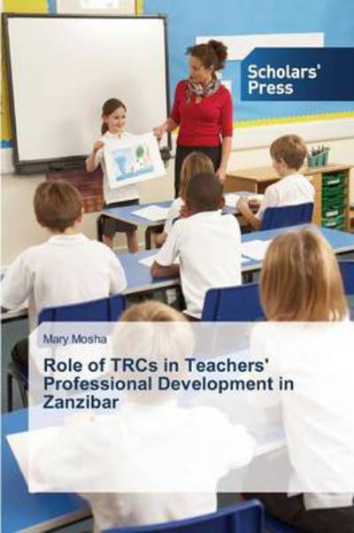 Cover for Mosha · Role of TRCs in Teachers' Profess (Book) (2015)