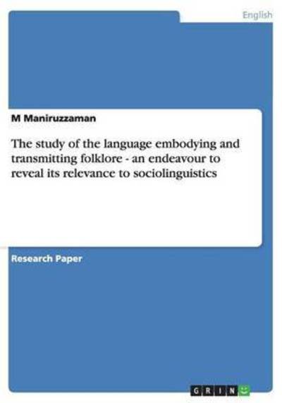 Cover for M Maniruzzaman · The study of the language embodying and transmitting folklore - an endeavour to reveal its relevance to sociolinguistics (Paperback Book) (2008)