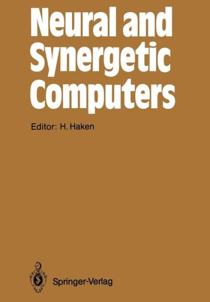 Cover for Hermann Haken · Neural and Synergetic Computers: Proceedings of the International Symposium at Schloss Elmau, Bavaria, June 13-17, 1988 - Springer Series in Synergetics (Paperback Book) [Softcover Reprint of the Original 1st Ed. 1988 edition] (2012)